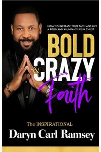 Bold & Crazy Faith