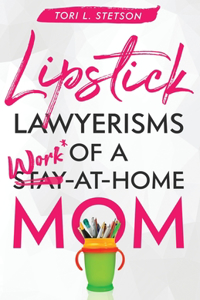 Lipstick Lawyerisms of a Work-at-Home Mom