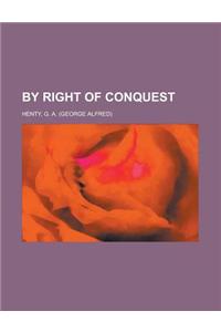 By Right of Conquest