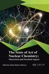 the State of Art of Nuclear Chemistry: Theoretical and Practical Aspects
