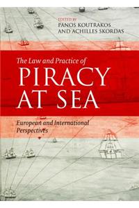 The Law and Practice of Piracy at Sea