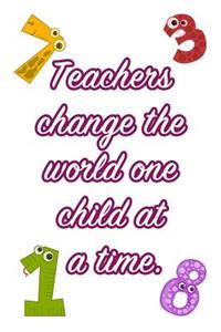 Teachers Change the World One Child at a Time: Blank Lined Journal Notebook for Men or Women Educators