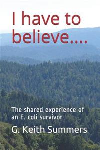 I Have to Believe....