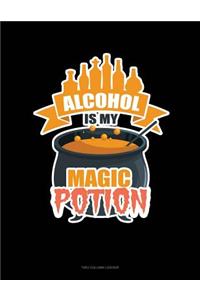 Alcohol Is My Magic Potion: Unruled Composition Book