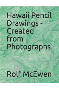 Hawaii Pencil Drawings - Created from Photographs
