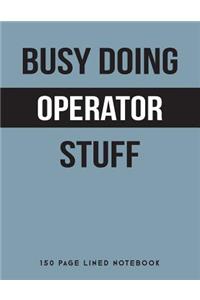 Busy Doing Operator Stuff