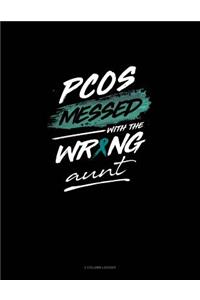 Pcos Messed with the Wrong Aunt
