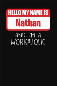 Hello My Name Is Nathan: And I'm a Workaholic Lined Journal College Ruled Notebook Composition Book Diary