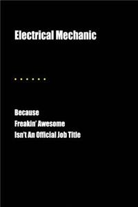 Electrical Mechanic Because Freakin' Awesome Isn't an Official Job Title