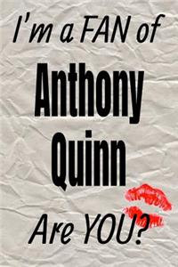 I'm a Fan of Anthony Quinn Are You? Creative Writing Lined Journal