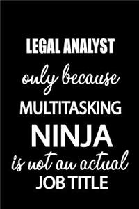 Legal Analyst Only Because Multitasking Ninja Is Not an Actual Job Title