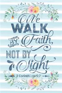 We Walk by Faith Not by Sight 2 Corinthians 5