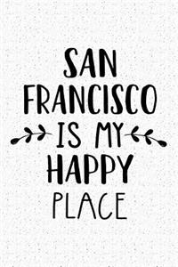 San Francisco Is My Happy Place