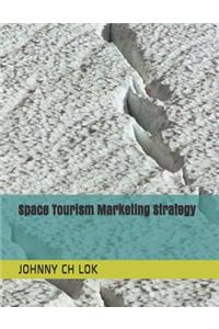 Space Tourism Marketing Strategy