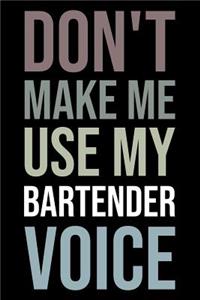 Don't Make Me Use My Bartender Voice