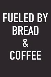 Fueled by Bread and Coffee