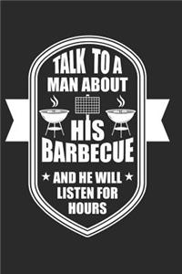 Talk To A Man About His Barbecue And He Will Listen For Hours