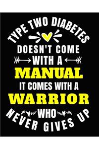 Type Two Diabetes Doesn't Come with a Manual It Comes with a Warrior Who Never Gives Up