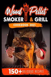Wood Pellet Smoker and Grill Cookbook 2021