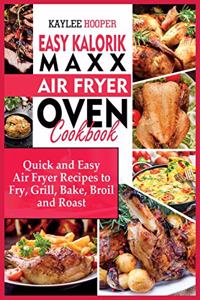 Easy Kalorik Maxx Air Fryer Oven Cookbook