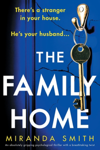 Family Home: An absolutely gripping psychological thriller with a breathtaking twist