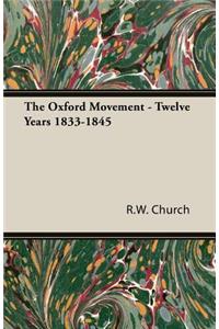 The Oxford Movement - Twelve Years 1833-1845
