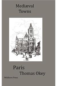 The Story of Paris. Mediæval Towns Series