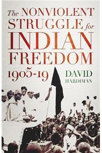 The Nonviolent Struggle for Indian Freedom, 1905-19