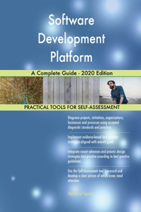 Software Development Platform A Complete Guide - 2020 Edition