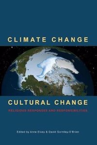 Climate change cultural change: Religious responses and responsibilities