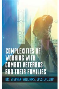 Complexities of Working With Combat Veterans and Their Families