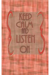 Keep Calm and Listen on