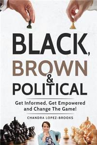 Black, Brown & Political