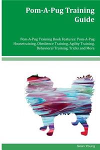Pom-A-Pug Training Guide Pom-A-Pug Training Book Features