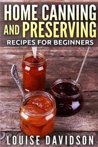 Home Canning and Preserving Recipes for Beginners ***Black and White Edition***