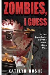 Zombies, I Guess