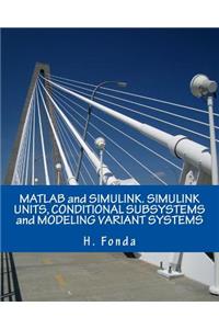 MATLAB and Simulink. Simulink Units, Conditional Subsystems and Modeling Variant Systems