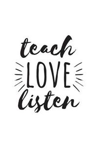 Teach Love Listen