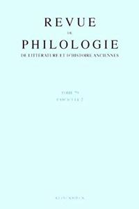 Revue de Philologie, de Litterature Et d'Histoire Anciennes Volume 79