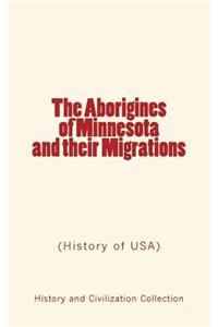 Aborigines of Minnesota and their Migrations