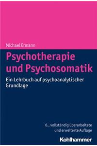Psychotherapie Und Psychosomatik: Ein Lehrbuch Auf Psychoanalytischer Grundlage