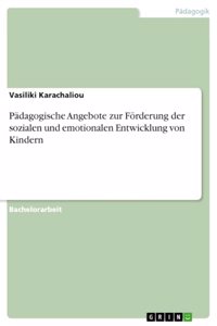 Pädagogische Angebote zur Förderung der sozialen und emotionalen Entwicklung von Kindern