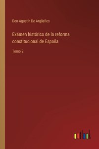 Exámen histórico de la reforma constitucional de España