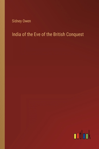 India of the Eve of the British Conquest