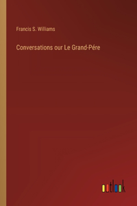 Conversations our Le Grand-Pére