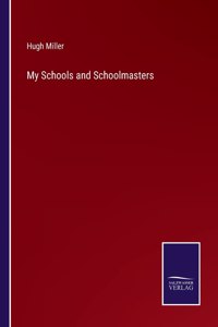 My Schools and Schoolmasters