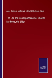 Life and Correspondence of Charles Mathews, the Elder