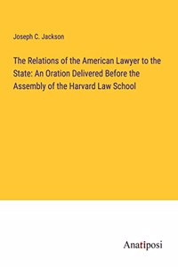 Relations of the American Lawyer to the State