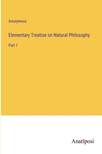 Elementary Treatise on Natural Philosophy