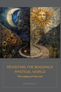 Revisiting the Bogomils' Mystical World